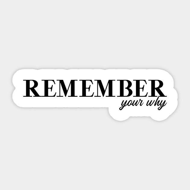 Remember Your Why Sticker by tiden.nyska